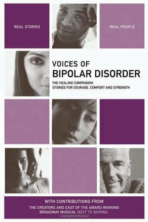 Voices of Bipolar Disorder: The Healing Companion: Stories for Courage, Comfort and Strength by Juliann Garey, Judtih Cohen, Judtih Cohen