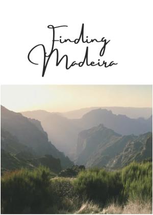 Finding Madeira  by Devin Meireles