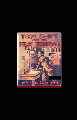 Tom Swift and His Photo Telephone by Victor Appleton