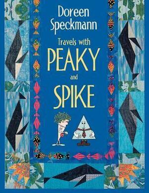 Travels with Peaky and Spike- Print on Demand Edition by Sara McFarland, Barb Kuhn, Doreen Speckmann, Kandy Peterson