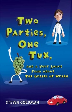 Two Parties, One Tux, and a Very Short Film about The Grapes of Wrath by Steven Goldman