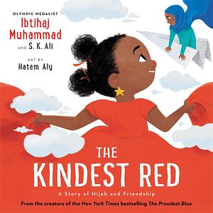 The Kindest Red by Hatem Aly, S.K. Ali, Ibtihaj Muhammad