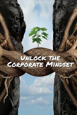 Unlock The Corporate Mindset by Tomer Yogev, Monika Black