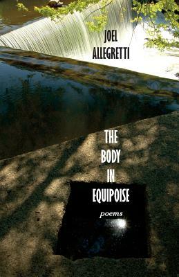 The Body in Equipoise: Poems by Joel Allegretti