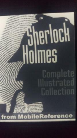 Sherlock Holmes: Complete Illustrated Collection by Arthur Conan Doyle