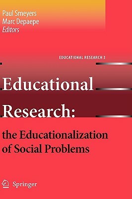 Educational Research: The Educationalization of Social Problems by Paul Smeyers