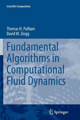 Fundamental Algorithms in Computational Fluid Dynamics by Thomas H. Pulliam, David W. Zingg