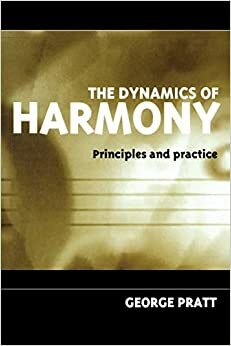 The Dynamics of Harmony: Principles and Practice by George Pratt