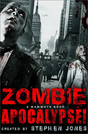 The Mammoth Book of Zombie Apocalypse! by Stephen Jones