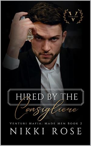 Hired by the Consigliere by Nikki Rose