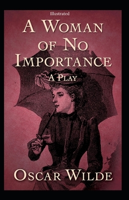 A Woman of No Importance Illustrated by Oscar Wilde