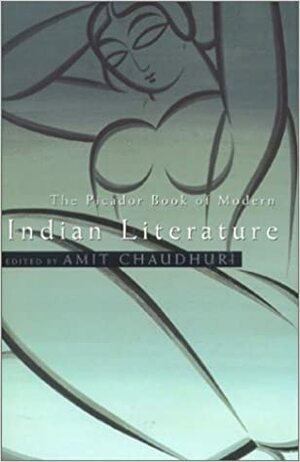 The Picador Book of Modern Indian Literature by Amit Chaudhuri