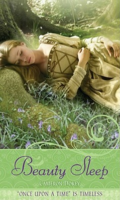 Beauty Sleep: A Retelling of Sleeping Beauty by Cameron Dokey
