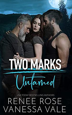 Untamed: Two Marks by Renee Rose, Vanessa Vale