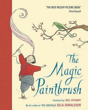 The Magic Paintbrush by Joel Stewart, Julia Donaldson