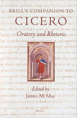 Brill's Companion to Cicero: Oratory and Rhetoric by 