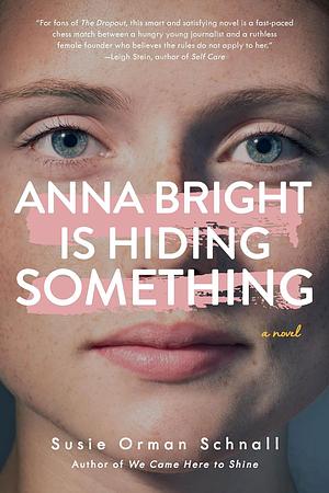 Anna Bright Is Hiding Something by Susie Orman Schnall