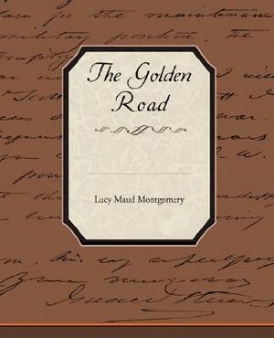 The Golden Road by L.M. Montgomery