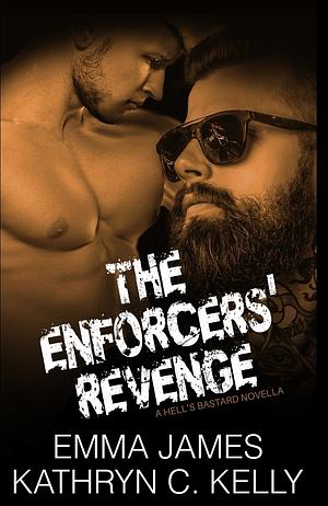 The Enforcers' Revenge by Kathryn C. Kelly, Emma James, Emma James