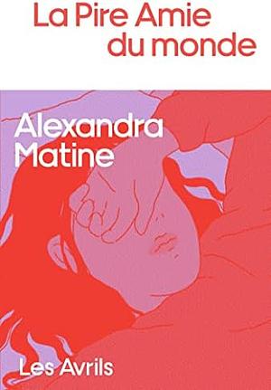 La pire amie du monde by Alexandra Matine