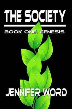 The Society Book One: Genesis by Jennifer Word