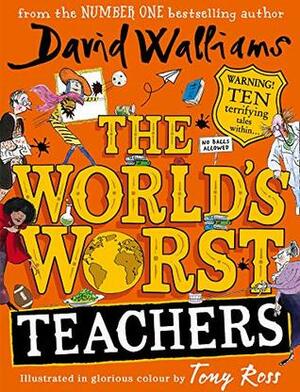 The World's Worst Teachers by Tony Ross, David Walliams