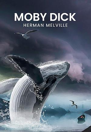 Moby-Dick: Or, the Whale by Herman Melville