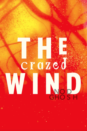The Crazed Wind by Nod Ghosh