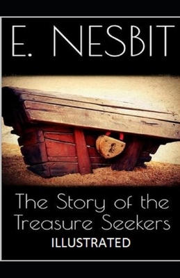 The Story of the Treasure Seekers Illustrated by E. Nesbit