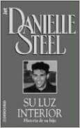 Su luz interior: Historia de su hijo by Danielle Steel