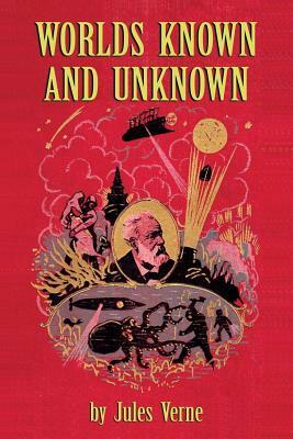 Worlds Known and Unknown by Michel Verne, Jules Verne