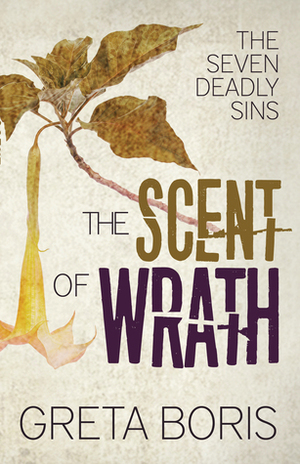 The Scent of Wrath by Greta Boris