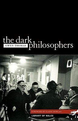 The Dark Philosophers by Gwyn Thomas