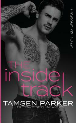 The Inside Track: A License to Love Novel by Tamsen Parker