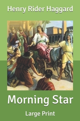 Morning Star: Large Print by H. Rider Haggard