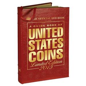 A Guide Book of United States Coins 2015: The Official Red Book Limited Leather Edition by R. S. Yeoman