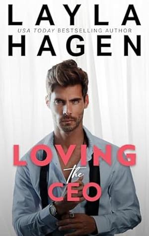 Loving the CEO by Layla Hagen