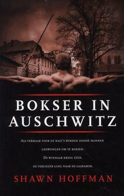 Bokser in Auschwitz by Shawn Hoffman