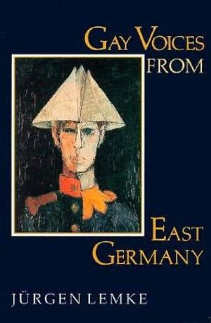 Gay Voices from East Germany by Jürgen Lemke, John Borneman