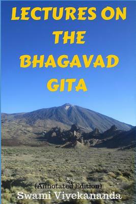 Lectures on the Bhagavad Gita (Annotated Edition) by Swami Vivekananda