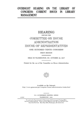 Oversight hearing on the Library of Congress: current issues in Library management by United S. Congress, Committee on House Administrati (house), United States House of Representatives