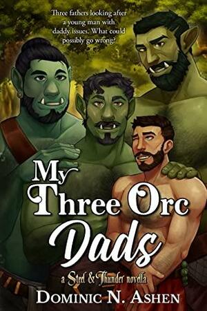 My Three Orc Dads by Dominic N. Ashen