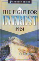 The Fight For Everest 1924 by E.F. Norton, T. Howard Somervell, Bentley Beetham, George Mallory, R.W.G. Hingston, E.O. Shebbeare, Noel Odell, C.G. Bruce, J.G. Bruce