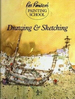 Drawing And Sketching (Ron Ranson's Painting School) by Ron Ranson