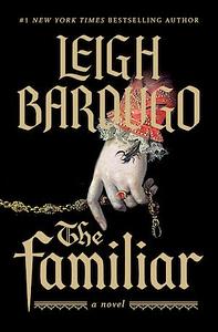 The Familiar by Leigh Bardugo