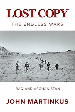 Lost Copy: The Endless Wars: Iraq and Afghanistan by John Martinkus