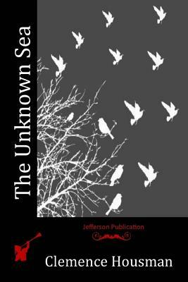 The Unknown Sea by Clemence Housman