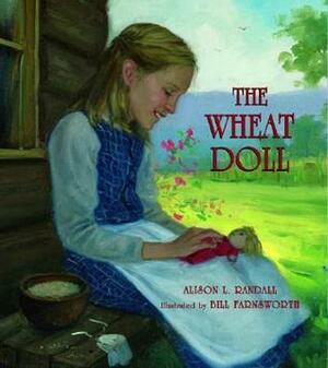 The Wheat Doll by Bill Farnsworth, Alison L. Randall