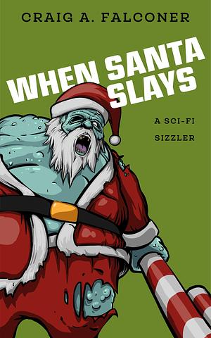 When Santa Slays by Craig A. Falconer