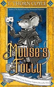 Mouse's Folly by T. Thorn Coyle